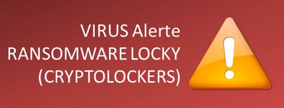 ALERTE VIGILANCE RANSOMWARE LOCKY (CRYPTOLOCKERS)