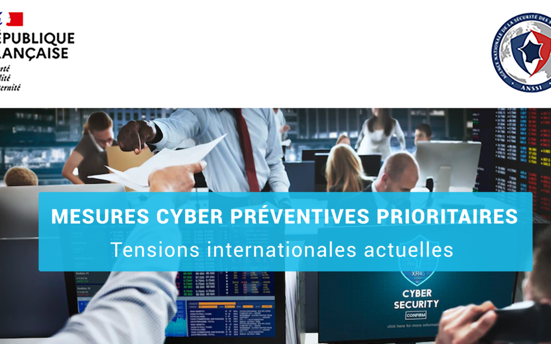 5 mesures préventives prioritaires préconisées par l’ANSSI pour protéger les entreprises