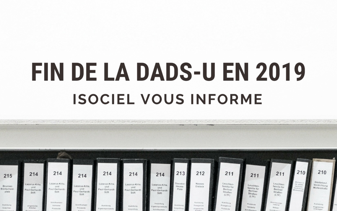 Paye : la fin de la DADS-U en 2019 !