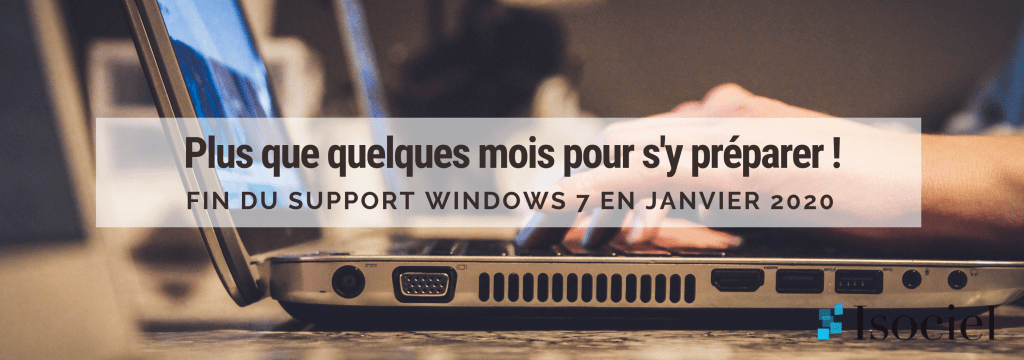 Fin du support Windows 7 : comment s’y préparer !