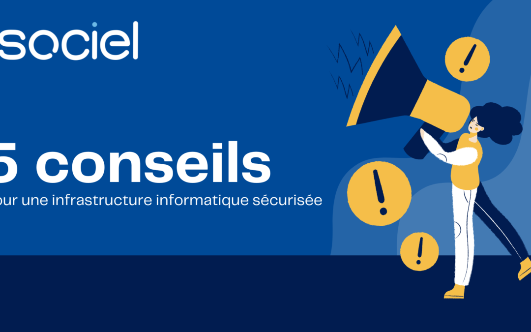 Nos 5 conseils pour une infrastructure informatique sécurisée