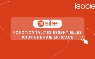 SILAE : Les fonctionnalités essentielles pour une Paie efficace