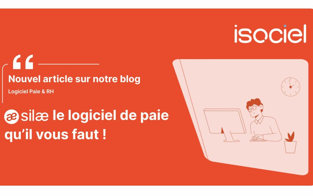 SILAE, le logiciel Paie qu’il vous faut