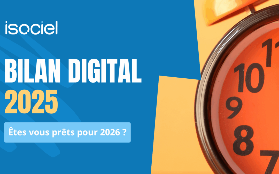 Bilan digital 2025 : êtes-vous prêts pour 2026 ?